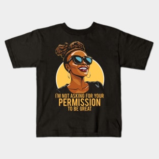 Black History I'm Not Asking For Your Permission To Be Great Kids T-Shirt